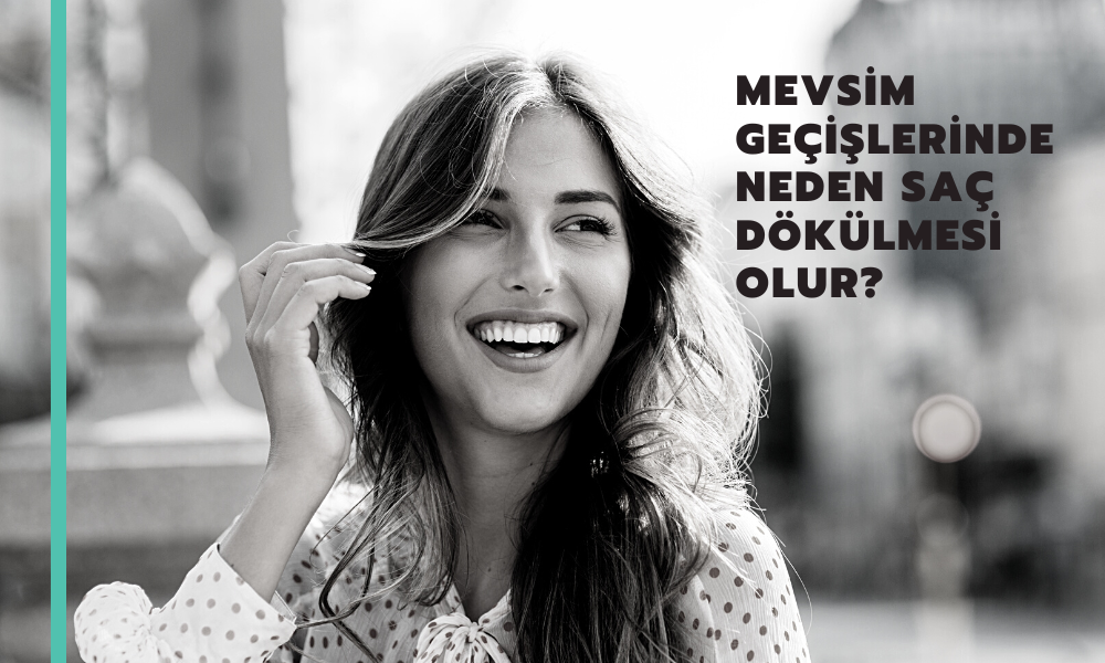 saç dökülmesi,mevsim geçişlerinde saç dökülmesi